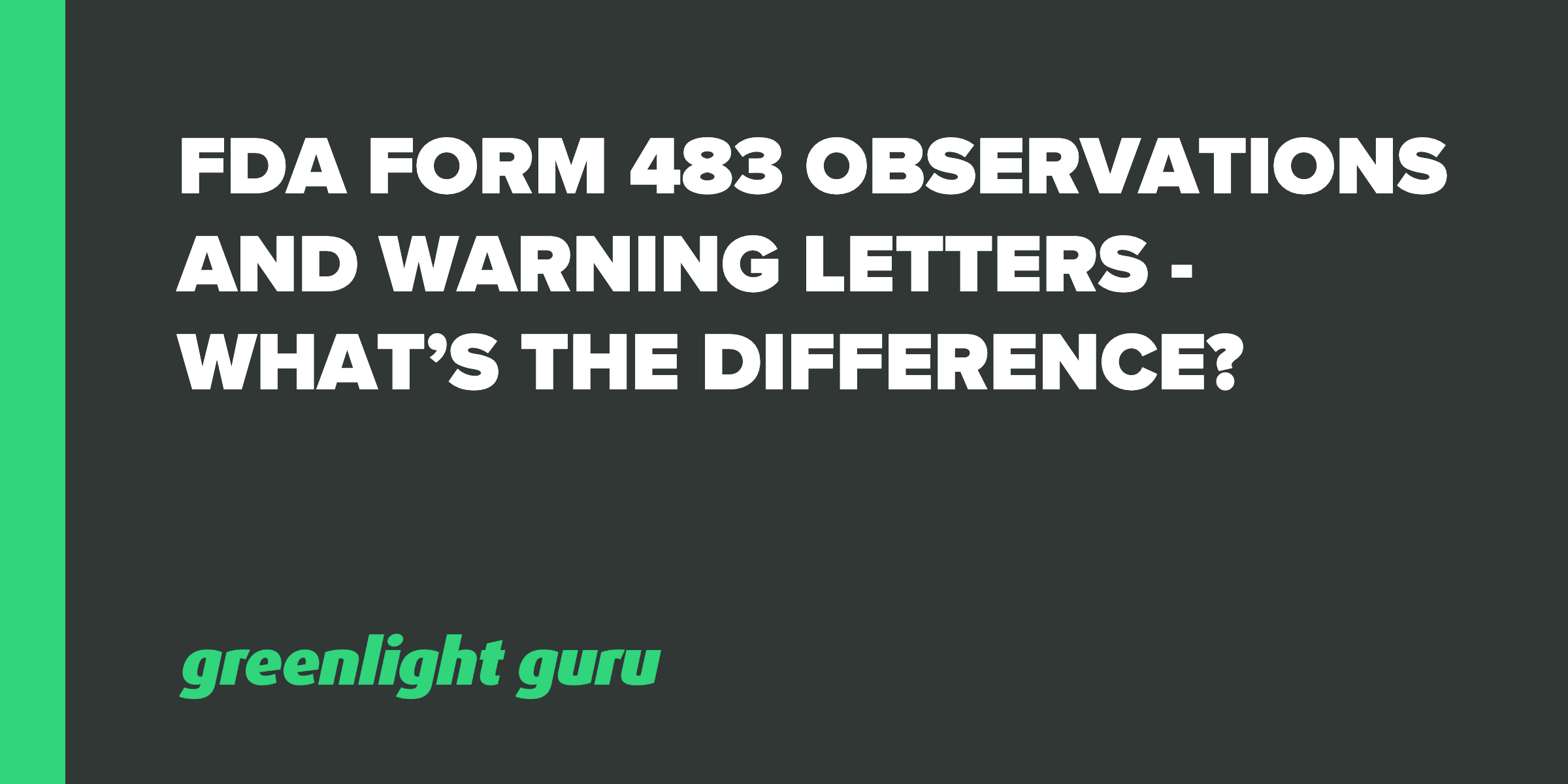 fda-form-483-observations-and-warning-letters-what-s-the-difference